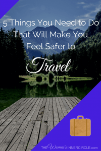 Before you can search Travel Destinations, Travel Tips, or go through your Bucket List of Places to go, you need to feel Safe. These are 5 things you can do to ease your mind for Traveling.