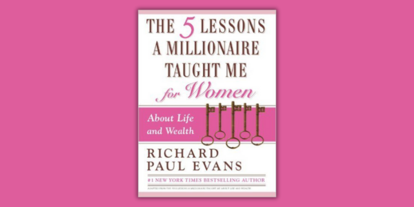 The 5 Lessons A Millionaire Taught Me for Women
