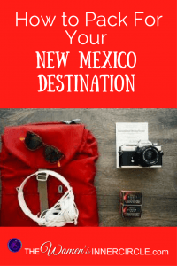 Here are some great tips to help you pack for Your New Mexico Trip!